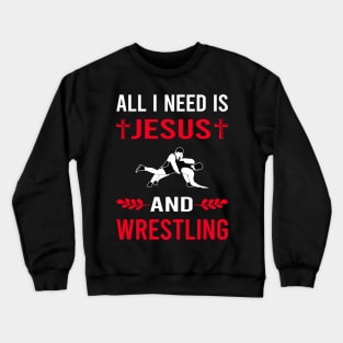 I Need Jesus And Wrestling Wrestler Crewneck Sweatshirt